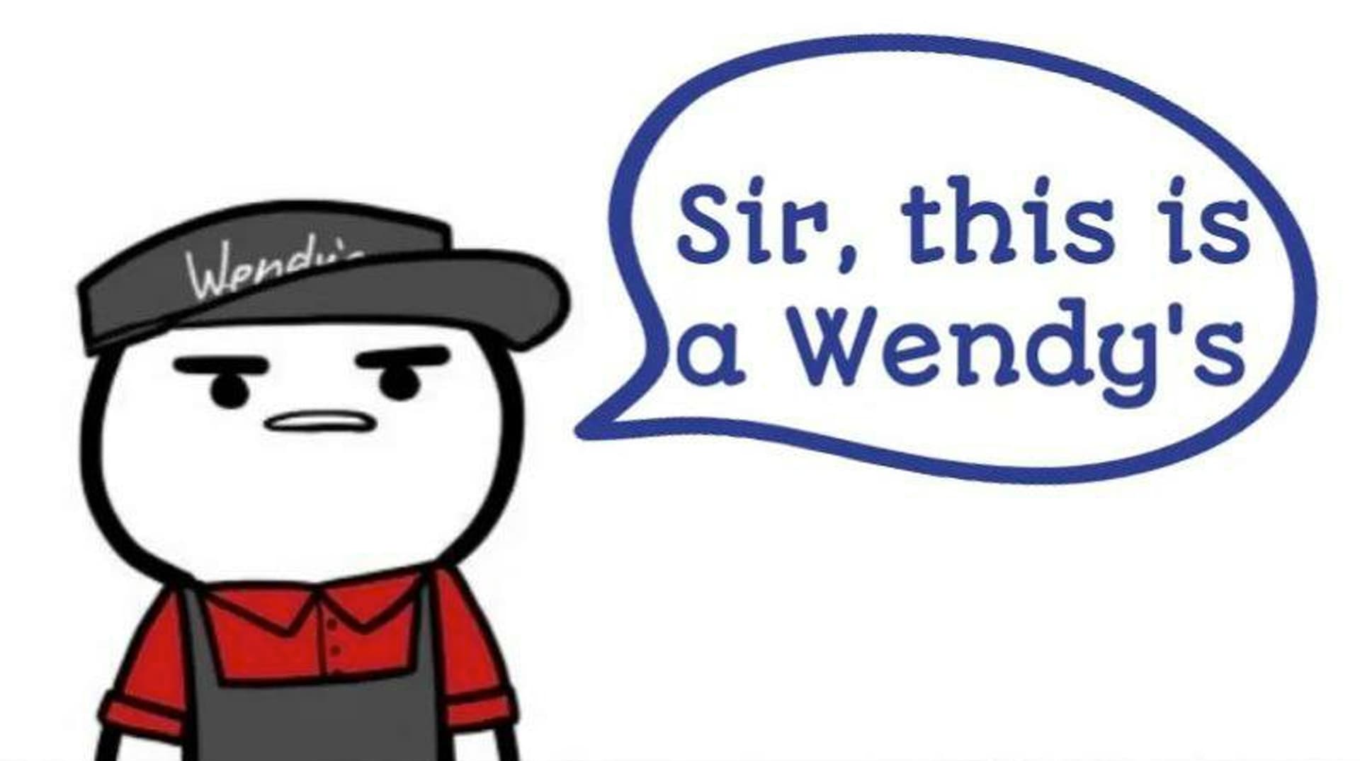 Sir, This Is A Wendy's meme template - Sir This Is A Wendy's