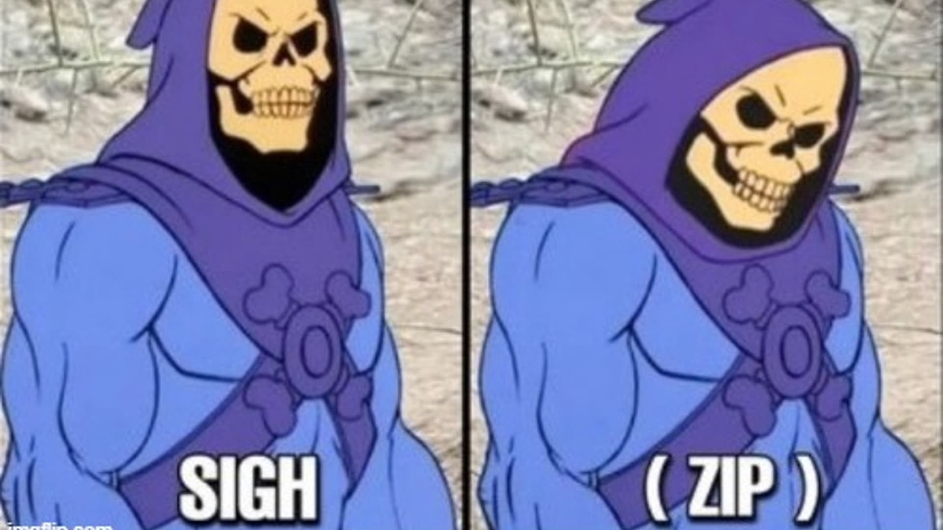 Skeletor Unzips Pants / Sigh Zip meme template - Skeletor Unzips Pants