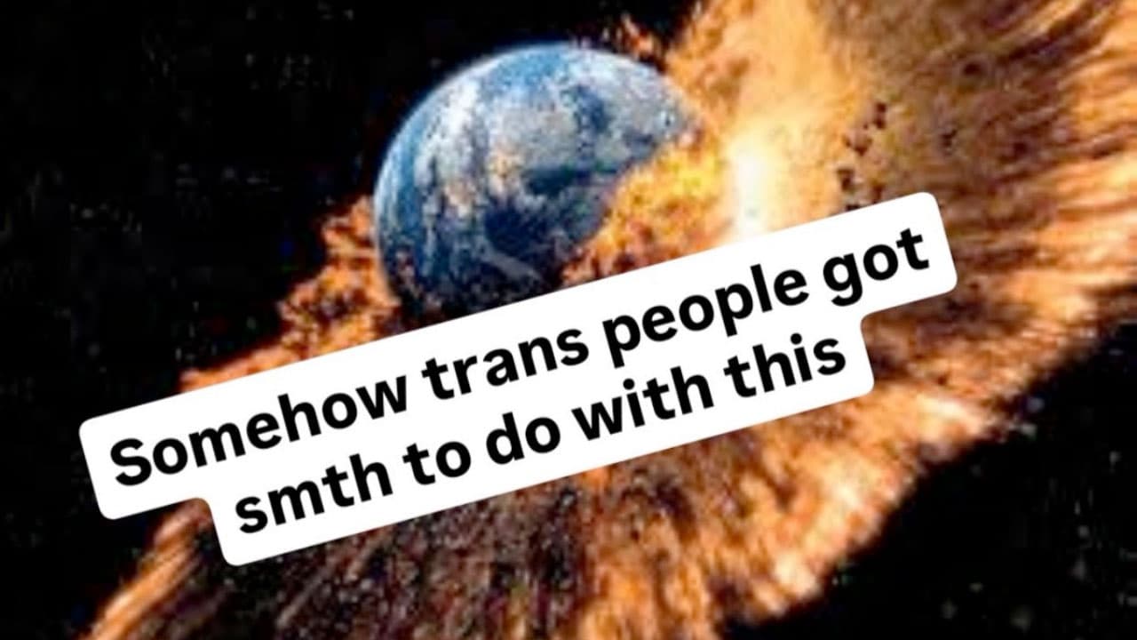 Somehow Trans People Got Smth To Do With This meme template - Somehow Trans People Got Smth To Do With This