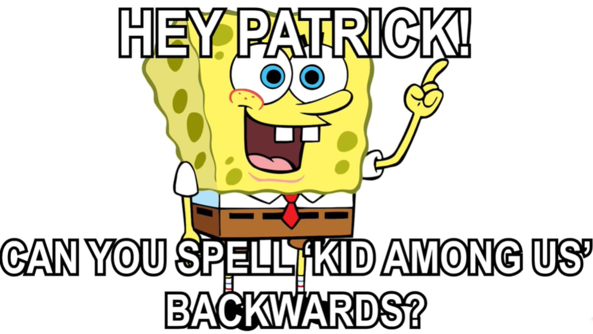 Spell "Kid Among Us" Backwards meme template - Spell Kid Among Us Backwards