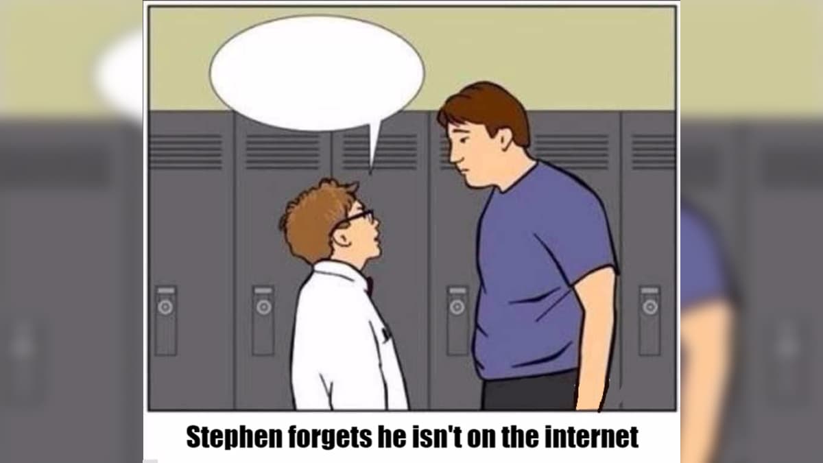 Stephen Forgets That He Isn't On The Internet meme template - Stephen Forgets That He Isn't On The Internet