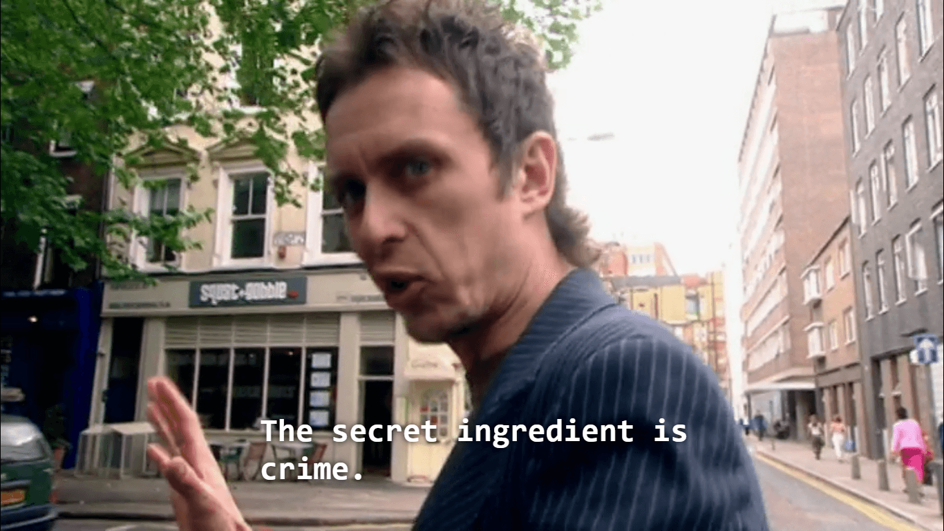 The Secret Ingredient Is Crime meme template - The Secret Ingredient Is Crime