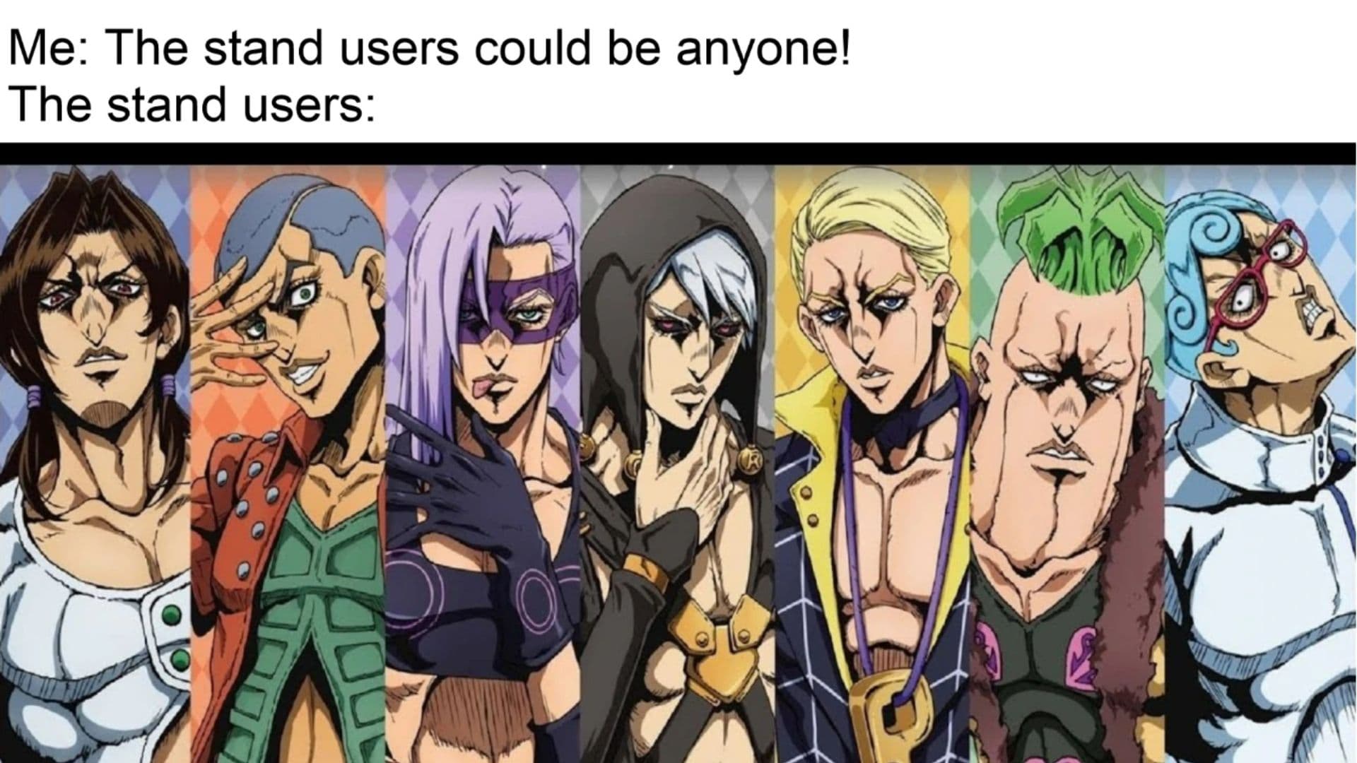 The Stand User Could Be Anyone meme template - The Stand User Could Be Anyone