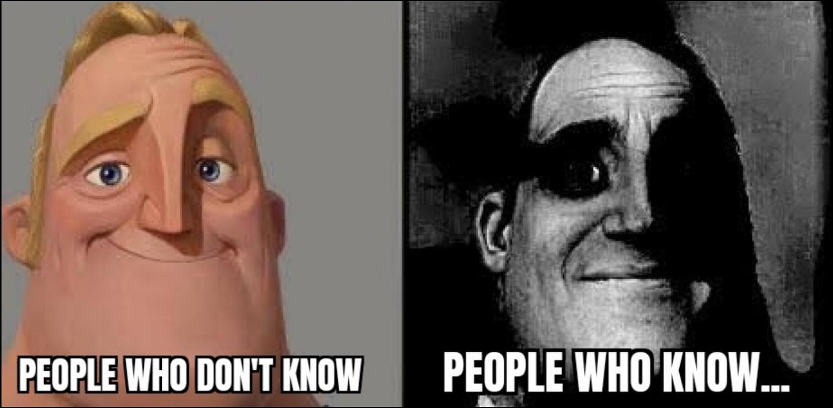Traumatized Mr. Incredible / People Who Don't Know vs. People Who Know meme template - Traumatized Mr. Incredible