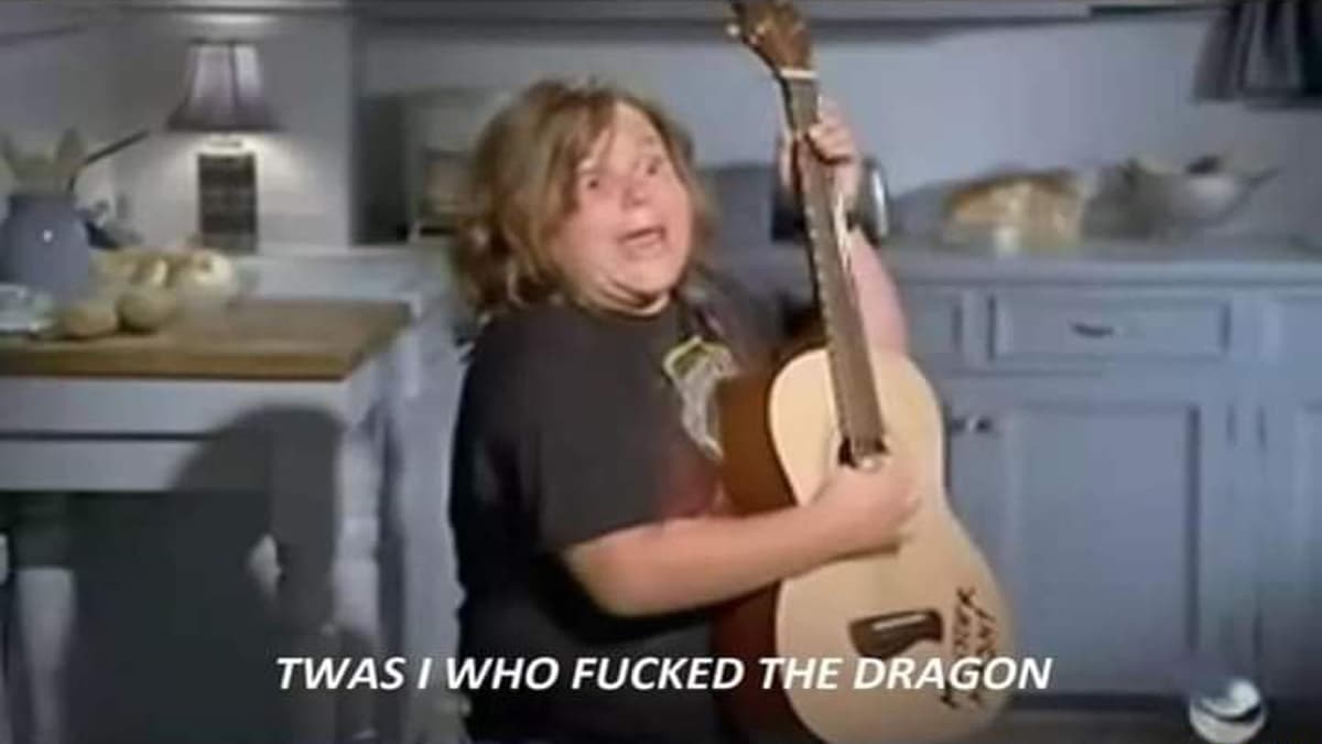 Twas I Who Fucked the Dragon meme template - Twas I Who Fucked the Dragon