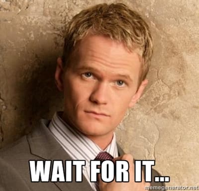 Wait For It... meme template - Wait For It