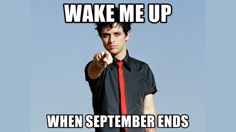 Wake Me Up When September Ends meme template - Wake Me Up When September Ends