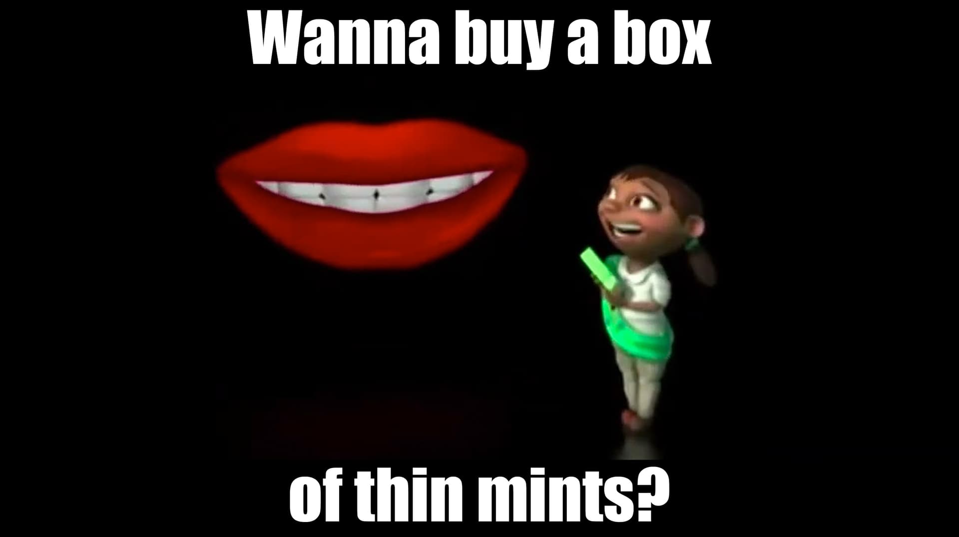 Wanna Buy A Box Of Thin Mints? meme template - Thin Mints