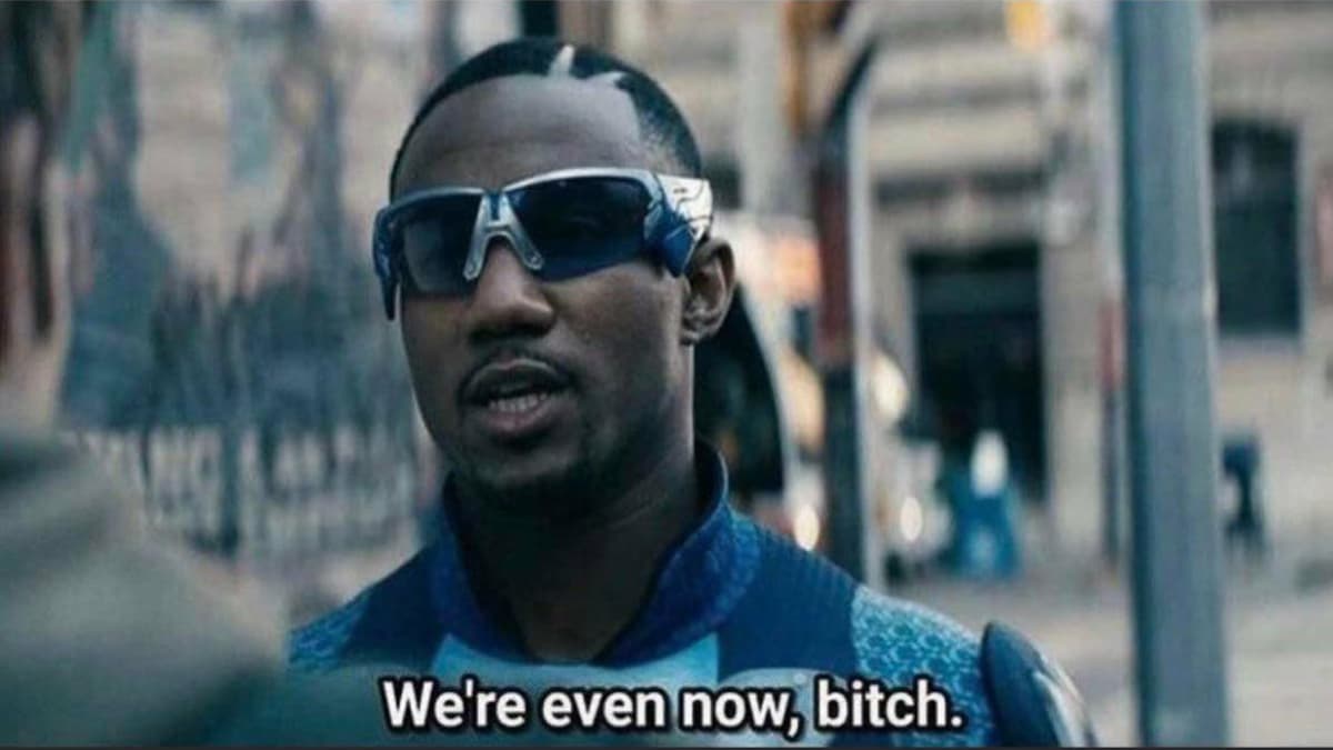 We're Even Now, Bitch meme template - We're Even Now Bitch
