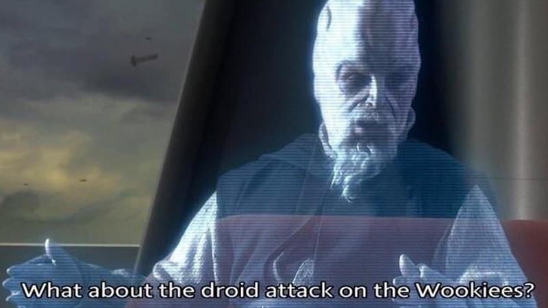 What About The Droid Attack on the Wookiees meme template - Droid Attack on the Wookiees