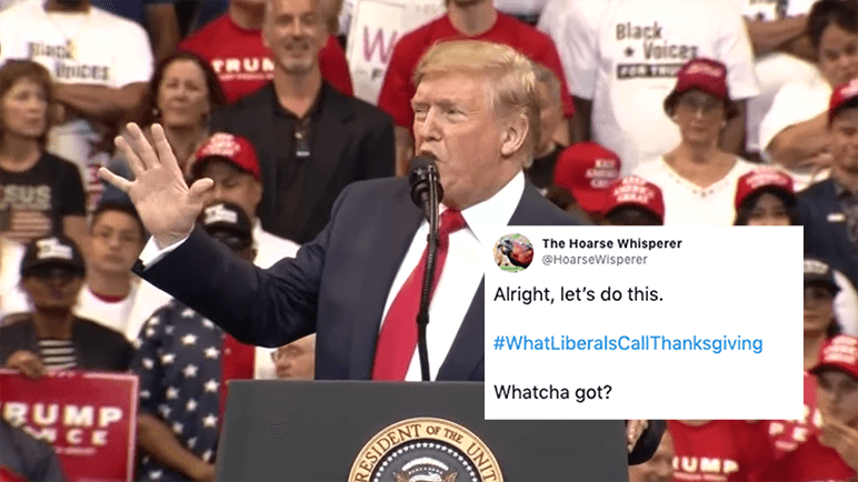 #WhatLiberalsCallThanksgiving meme template - #WhatLiberalsCallThanksgiving Maker