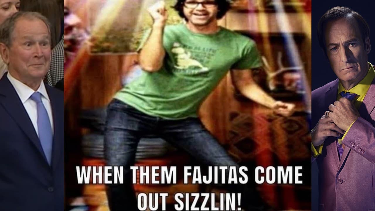 When the Fajitas Come Out Sizzling meme template - When the Fajitas Come Out Sizzling