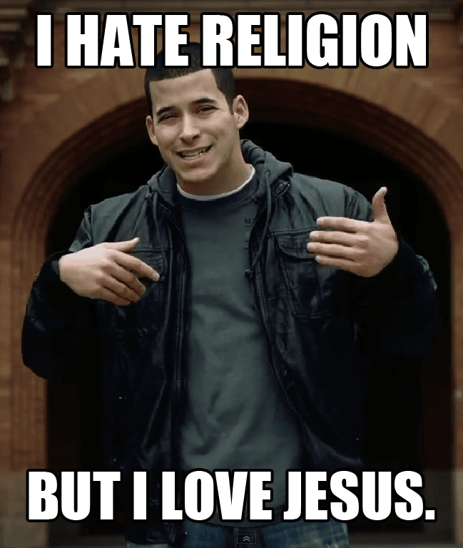 Why I Hate Religion But I Love Jesus meme template - Why I Hate Religion But I Love Jesus