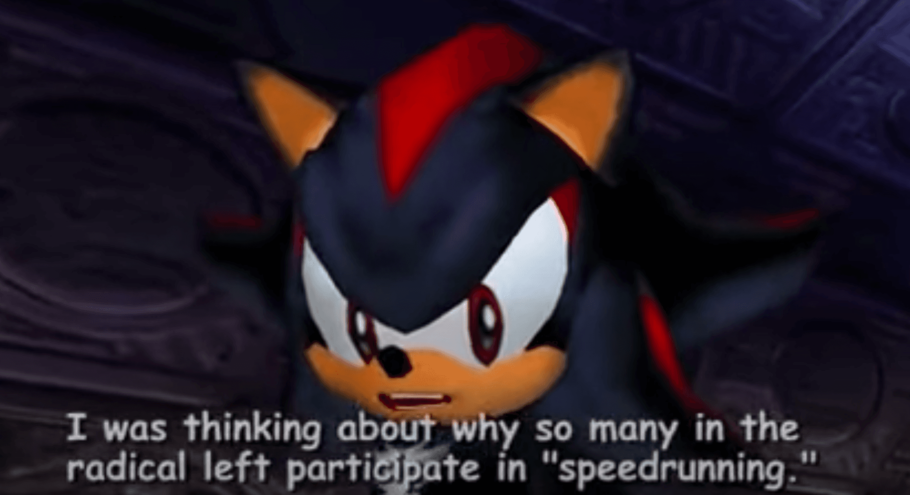 Why So Many in the Radical Left Participate in Speedrunning meme template - Radical Left Speedrunning