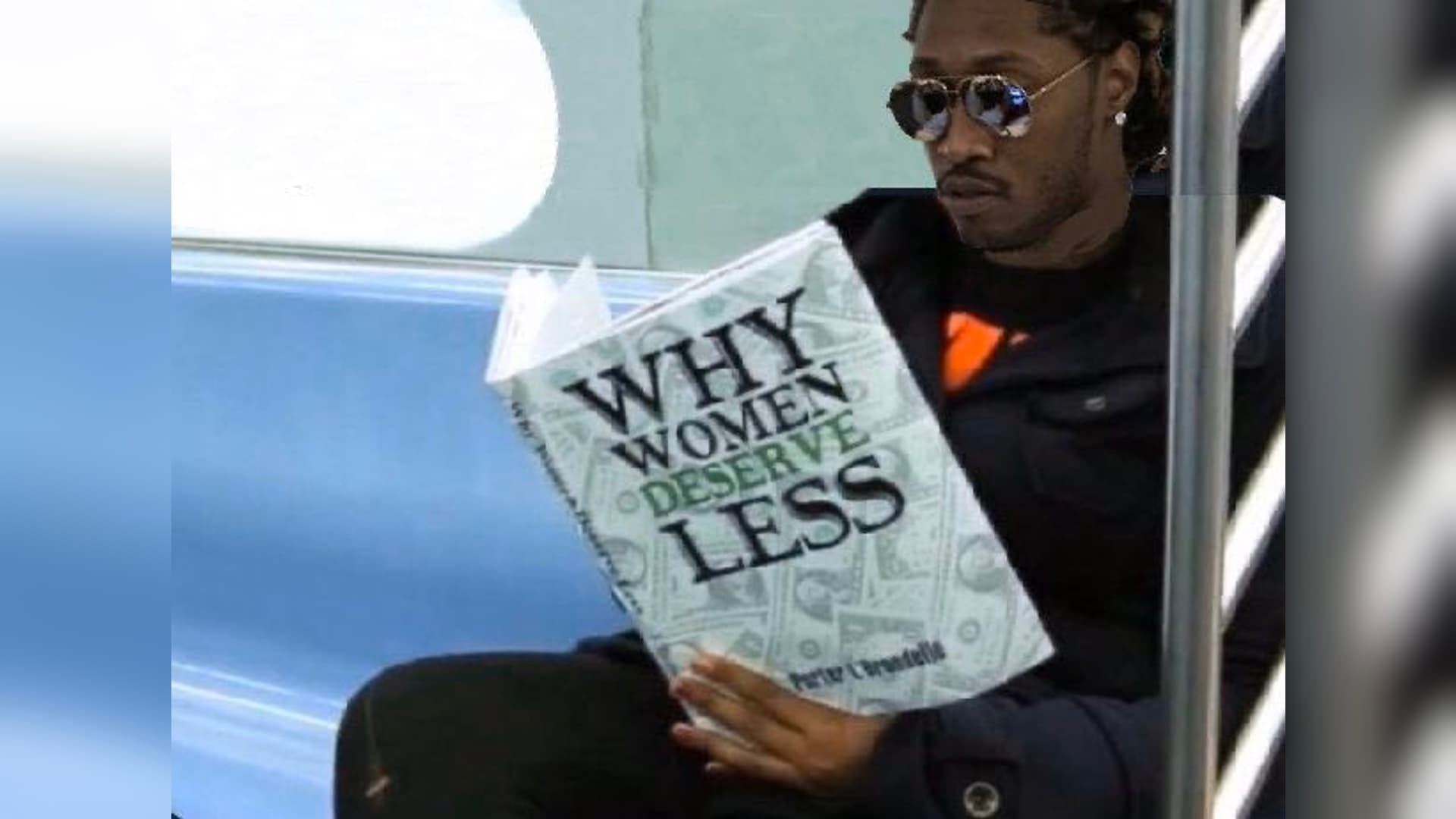 Why Women Deserve Less meme template - Why Women Deserve Less