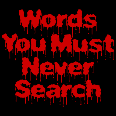 Words You Must Never Search meme template - Words You Must Never Search