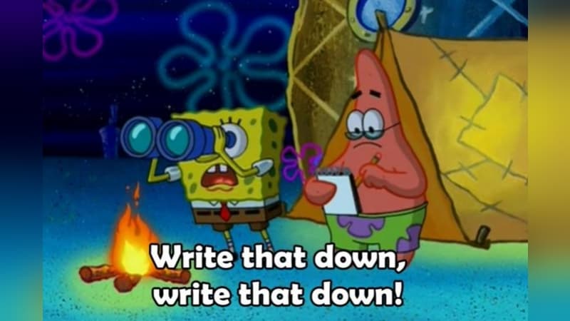 Write That Down, Write That Down meme template - Write That Down