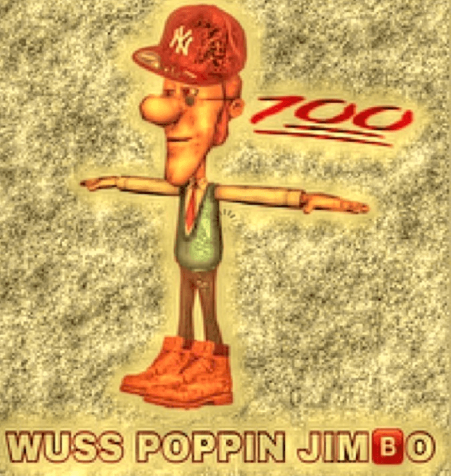 Wuss Poppin Jimbo meme template - Wuss Poppin Jimbo