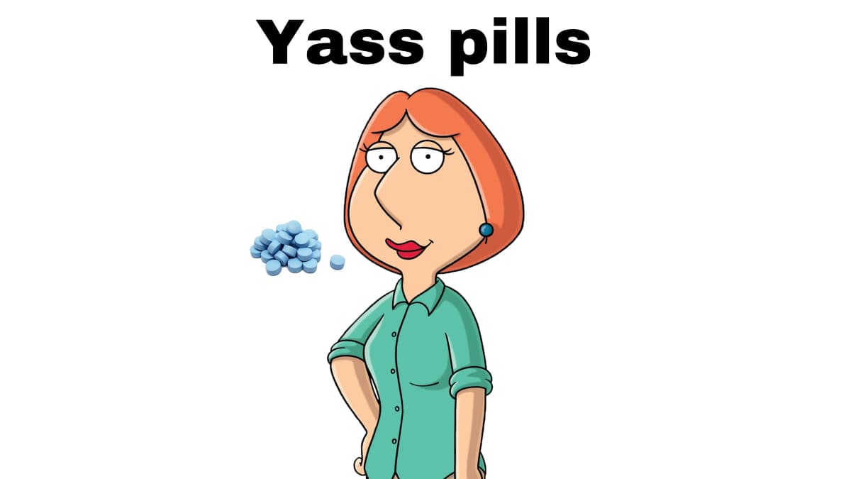 Yass Pills meme template - Yass Pills