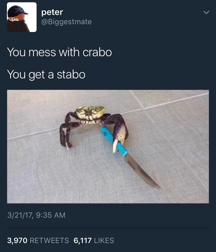 You Mess With Crabo, You Get a Stabo meme template - Crab With Knife