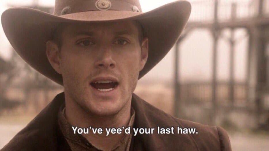 You've Yeed Your Last Haw meme template - You've Yeed Your Last Haw